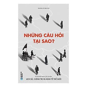 Sách Những Câu Hỏi Tại Sao - Về Nguyên Nhân Các Sự Kiện Lịch Sử, Chính Trị Và Kinh Tế Thế Giới - Bản Quyền - Nguyên