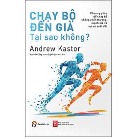 Sách Chạy Bộ Đến Già - Tại Sao Không?