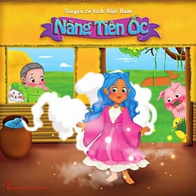 Nàng Tiên Ốc – Truyện cổ tích Việt Nam minh họa màu sinh động, giàu tính nhân văn - Minh Minh