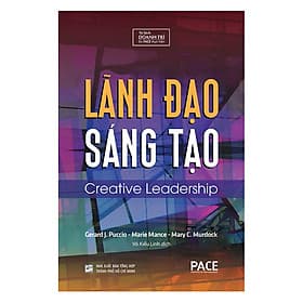 Sách Lãnh Đạo Sáng Tạo (Creative Leadership) - Gerard J. Puccio, Marie Mance, Mary C. Murdock - PACE Books - Léa