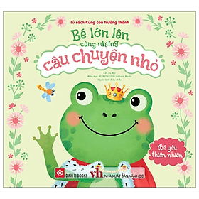 Bé Lớn Lên Cùng Những Câu Chuyện Nhỏ - Chuyện