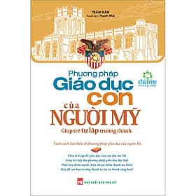 Sách Phương Pháp Giáo Dục Con Của Người Mỹ - Phương Phương