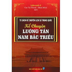 Tủ Sách Kể Chuyện Lịch Sử Trung Quốc: Kể Chuyện Lưỡng Tấn Nam Bắc Triều _HA - 