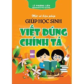 Một Số Biện Pháp Giúp Học Sinh Viết Đúng Chính Tả (Dùng Chung Cho Các Bộ SGK Hiện Hành) - HA - Nha Nha