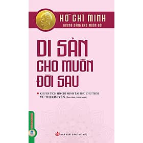 Hồ Chí Minh Gương Sáng Cho Muôn Đời - Di Sản Cho Muôn Đời Sau - Di Di