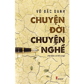 Chuyện Đời Chuyện Nghề - Võ Đắc Danh - (bìa mềm) - 