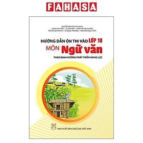 Hướng Dẫn Ôn Thi Vào Lớp 10 - Môn Ngữ Văn (Theo Định Hướng Phát Triển Năng Lực) - Phương Phương
