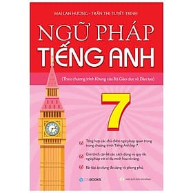 Ngữ Pháp Tiếng Anh 7 (Theo Chương Trình Khung Của Bộ Giáo Dục Và Đào Tạo) - 