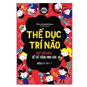 Sách Thể Dục Trí Não: 100+Thử Thách Để Trẻ Thông Minh Hơn - Dr. Gareth Moore