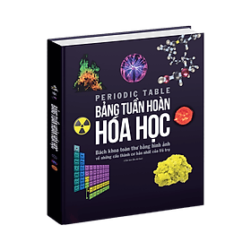 Sách Bảng Tuần Hoàn Hóa Học - The Periodic Table - Bách Khoa Toàn Thư Các Nguyên Tố - Công ty cổ phần đầu tư và phát triển giáo dục quốc tế Á Châu