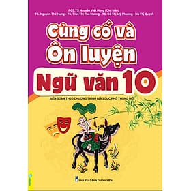 Củng Cố Và Ôn Luyện Ngữ Văn Lớp 10 - Theo chương trình GDPT mới - ndbooks - Theo Theobald