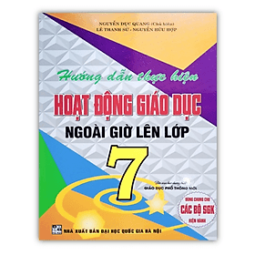 Sách Hướng dẫn thực hiện hoạt động giáo dục ngoài giờ lên lớp 7 (theo chương trình GDPT mới)