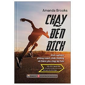 Chạy Đến Đích - Kinh Nghiệm Phòng Tránh Chấn Thương Và Thêm Yêu Chạy Bộ Hơn - Thương Thương