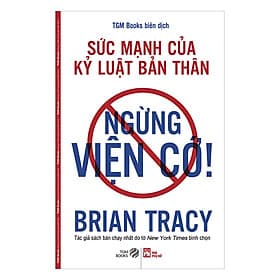 Sách Ngừng Viện Cớ - Brian Tracy