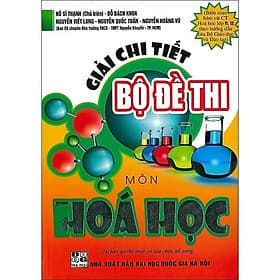 Giải Chi Tiết Bộ Đề Thi Môn Hóa Học - Chương Trình Hóa Học 11 - 12 - Bộ Giáo Dục Và Đào Tạo - Hồng Ân - An