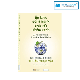 Sách Ăn lành sống mạnh - Trái đất thêm xanh - An Lan