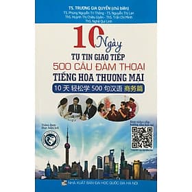 Sách 10 Ngày Tự Tin Giao Tiếp 500 Câu Đàm Thoại Tiếng Hoa Thương Mai - Thương Thương