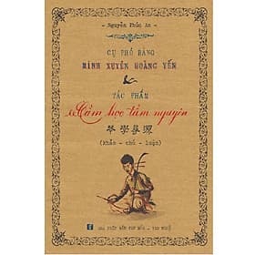 Cụ Phó bảng Minh Xuyên Hoàng Yến và tác phẩm Cầm học tầm nguyên - Nguyên