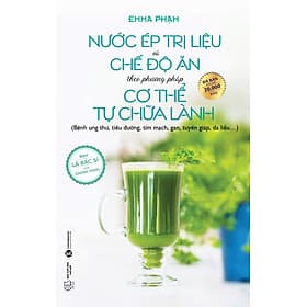 Sách Nước Ép Trị Liệu Và Chế Độ Ăn Theo Phương Pháp Cơ Thể Tự Chữa Lành - An Lan