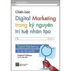 Sách Chiến Lược Digital Marketing Trong Kỷ Nguyên Trí Tuệ Nhân Tạo - BẢN QUYỀN