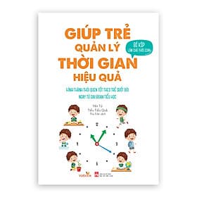 Giúp Trẻ Quản Lý Thời Gian Hiệu Quả - Bí Kíp Làm Chủ Thời Gian - Lý Gia