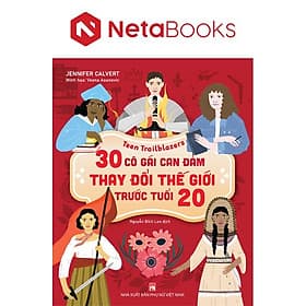 Teen Trailblazers - 30 Cô Gái Can Đảm Làm Thay Đổi Thế Giới Trước Tuổi 20 - Lâm Tú