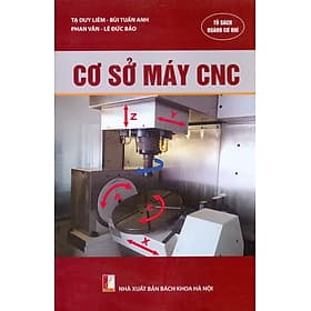 Cơ Sở Máy CNC (Tủ sách Ngành Cơ Khí) - NXB Bách Khoa Hà Nội