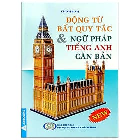 Động Từ Bất Quy Tắc & Ngữ Pháp Tiếng Anh Căn Bản - Chính Bình