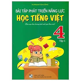Bài Tập Phát Triển Năng Lực Học Tiếng Việt 4 - Tập 1 (Biên Soạn Theo Chương Trình SGK Mới) - Theo Theobald