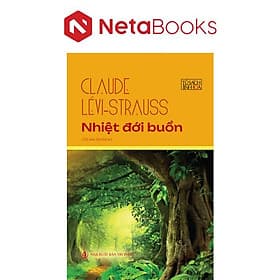 Nhiệt Đới Buồn - Claude Lévi-Strauss - Tri Thức