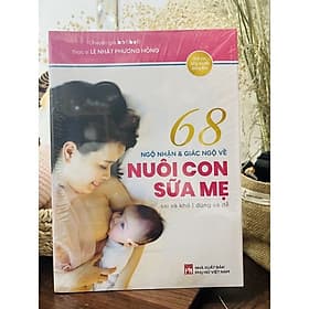 68 NGỘ NHẬN VÀ GIÁC NGỘ NUÔI CON SỮA MẸ - Nha Nha