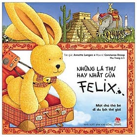 Sách Những Lá Thư Hay Nhất Của Felix - Một Chú Thỏ Bé Đi Du Lịch Thế Giới - Kim Hyojin