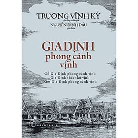 GIA ĐỊNH PHONG CẢNH VỊNH - Trương Vĩnh Ký - (bìa mềm) - 