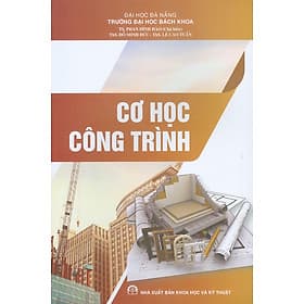 Cơ Học Công Trình - TS. Phan Đình Hào (Chủ biên), ThS. Đỗ Minh Đức, ThS. Lê Cao Tuấn - Minh Tuấn