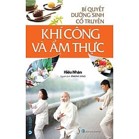 Bí Quyết Dưỡng Sinh Cổ Truyền - Khí Công Và Ẩm Thực (VL) - Công Sĩ