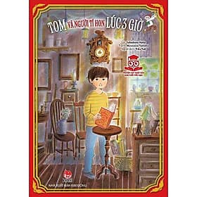 Truyện Hay Nhật Bản Cho Tuổi Tiểu Học - Tom Và Người Tí Hon Lúc 3 Giờ - NXB Kim Đồng - Kim