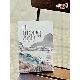 U MỘNG ẢNH – Trương Triều – Châu Hải Đường dịch - Tao Đàn – Nxb Hội Nhà Văn - 