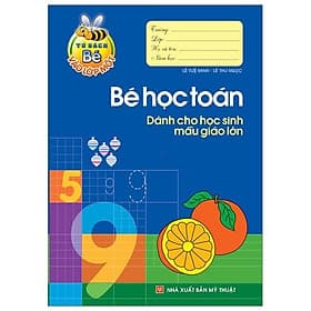 Tủ Sách Cho Bé Vào Lớp 1 - Bé Học Toán Dành Cho Học Sinh Mẫu Giáo Lớn - NXB Mỹ Thuật