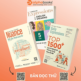 Combo Nuance - 50 Sắc Thái Của Từ + Daily Expressions - Top 1500+ Cụm Từ Tiếng Anh Thông Dụng Theo Chủ Đề + Expressions For English Speaking - 1 Ngày 5 Cụm 6 Từ - Ánh Nga