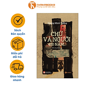 Sách - CHỮ VÀ NGƯỜI, 400 NĂM… - Hoàng Minh Tường