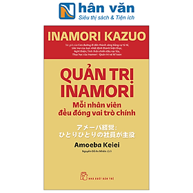 Quản Trị Inamori: Mỗi Nhân Viên Đều Đóng Vai Trò Chính - Do