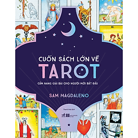 Cuốn Sách Lớn Về Tarot - Cẩm Nang Giải Bài Cho Người Mới Bắt Đầu - Nhã Nam