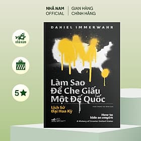 Làm sao để che giấu một đế quốc (How to hide an empire) - Nhã Nam Official - An Nam