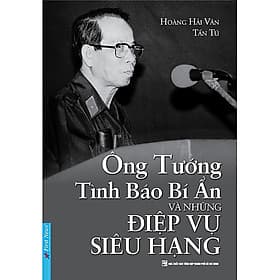 Trạm Đọc | Ông Tướng Tình Báo Bí Ẩn Và Những Điệp Vụ Siêu Hạng - Hạ