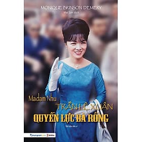 Sách Madam Nhu Trần Lệ Xuân - Quyền Lực Bà Rồng - Phương Phương