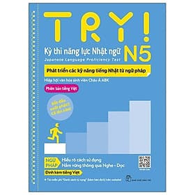 Sách Try! Kỳ Thi Năng Lực Nhật Ngữ N5 - Phát Triển Các Kỹ Năng Tiếng Nhật Từ Ngữ Pháp - Trí