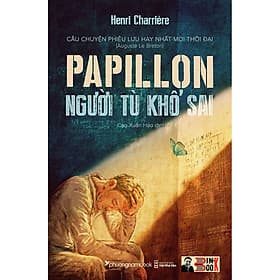 (bìa cứng) PAPILLON NGƯỜI TÙ KHỔ SAI – Henri Charriere - Cao Xuân Hạo dịch – Phương Nam Book – NXB Hội Nhà Văn - Phương Phương