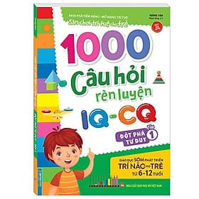 1000 Câu Hỏi Rèn Luyện IQ - CQ (6 - 12 tuổi) - Nha Nha