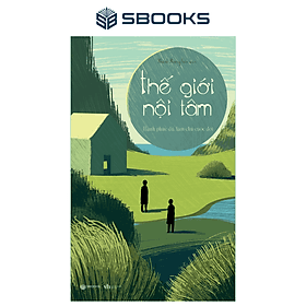 Thế giới Nội Tâm - Hạnh Phúc Đủ, Làm Chủ Cuộc Đời - SBOOKS - Hạ