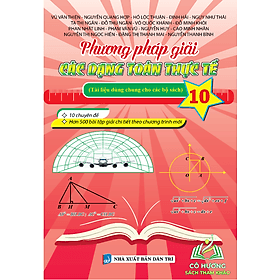 Phương Pháp Giải Các Dạng Toán Thực Tế 10 (Tài Liệu Dùng Chung Cho Các Bộ Sách)